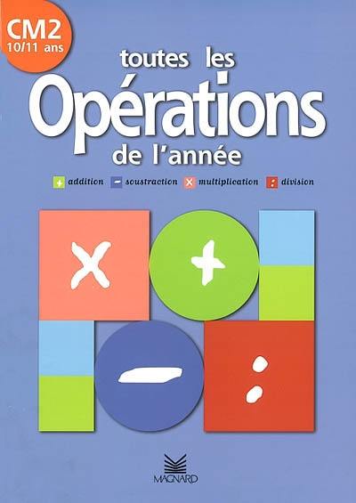 Toutes les opérations de l'année, CM2, 10-11 ans : addition, soustraction, multiplication, division