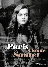 Le Paris de Claude Sautet : avec Romy, Michel, Yves et les autres...