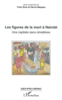 Les figures de la mort à Nairobi : une capitale sans cimetières