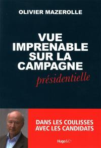 Vue imprenable sur la campagne présidentielle : dans les coulisses avec les candidats