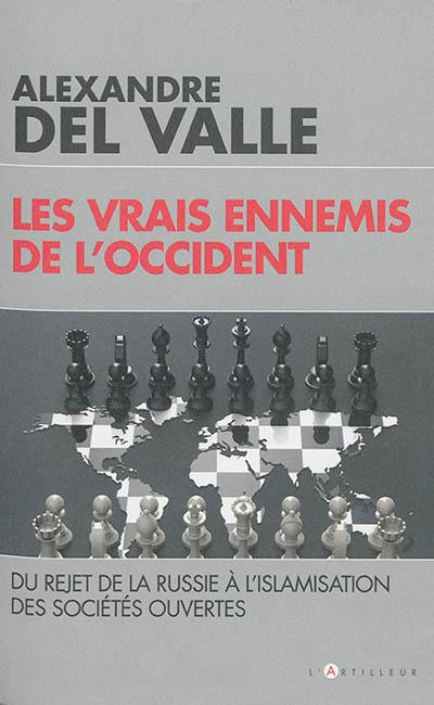 Les vrais ennemis de l'Occident : du rejet de la Russie à l'islamisation des sociétés ouvertes