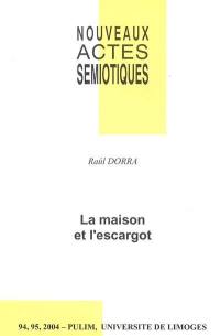 Nouveaux actes sémiotiques, n° 94-95. La maison et l'escargot