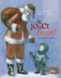 Le jouet brisé : un conte de Noël