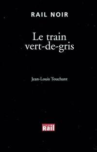 Le train vert-de-gris