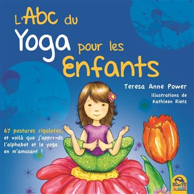 L'abc du yoga pour les enfants : 67 postures rigolotes et voilà que j'apprends l'alphabet et le yoga en m'amusant