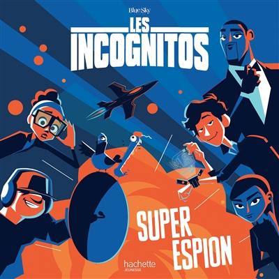 Les Incognitos : super espion