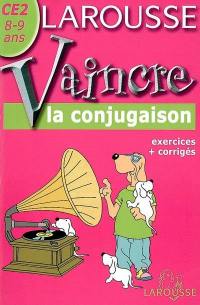 Vaincre la conjugaison CE2, 8-9 ans : exercices et corrigés