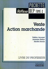 Vente action marchande BEP : livre du professeur. Vol. 2