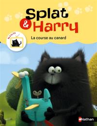 Splat & Harry. Vol. 5. La course au canard