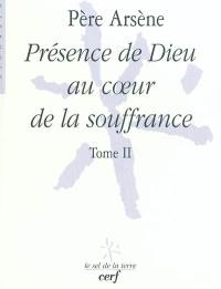 Père Arsène. Vol. 2. Présence de Dieu au coeur de la souffrance