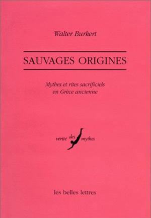 Sauvages origines : mythes et rites sacrificiels en Grèce ancienne