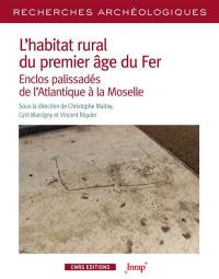 L'habitat rural du premier âge du fer : enclos palissadés de l'Atlantique à la Moselle