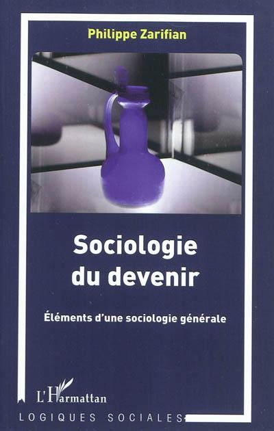 Sociologie du devenir : éléments d'une sociologie générale