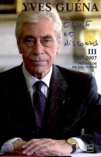 Ecrits et discours, III, 1997-2007 : 10 années de vie publique