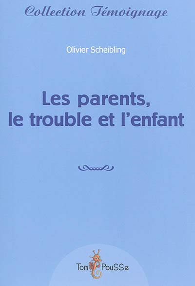 Les parents, le trouble et l'enfant