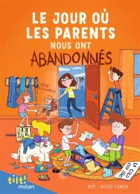 Le jour où les parents.... Le jour où les parents nous ont abandonnés