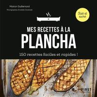 Mes recettes à la plancha : 150 recettes faciles et rapides !