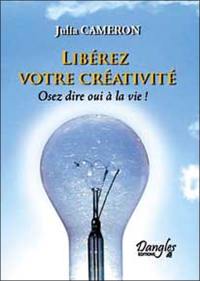 Libérez votre créativité : osez dire oui à la vie !