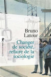 Changer de société, refaire de la sociologie