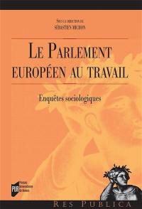 Le Parlement européen au travail : enquêtes sociologiques