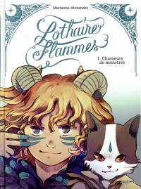 Lothaire flammes. Vol. 1. Chasseurs de monstres