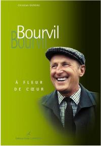 Bourvil : à fleur de coeur