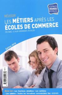 Réussir les métiers après les écoles de commerce du bac + 2 aux grandes écoles : 2010