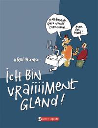 Ich bin vraiiiiment gland !