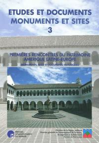 Premières rencontres du patrimoine Amérique latine-Europe : monuments, sites et documents historiques. Primeros encuentros del patrimonio América latina-Europa : monumentos, sitios y documentos historicos. First Latin America-Europe heritage encounters : monuments, sites and historical documents : facultés universitaires Notre-Dame de la Paix, Namur, 10-13 septembre 1996