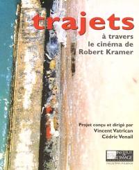 Trajets à travers le cinéma de Robert Kramer