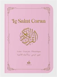 Le saint Coran : arabe, français, phonétique : rose