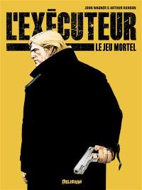 L'exécuteur. Vol. 1. Le jeu mortel