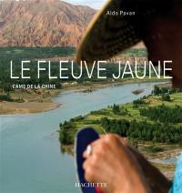 Le fleuve Jaune : l'âme de la Chine