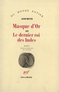 Masque d'or ou Le dernier roi des Indes