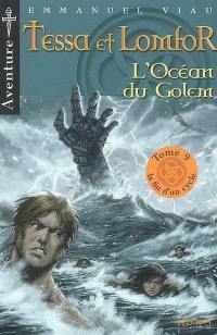 Tessa et Lomfor. Vol. 9. L'océan du Golem