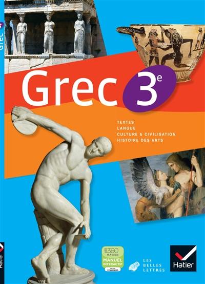 Grec, 3e : textes, langue, culture & civilisation, histoire des arts