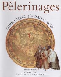 Pèlerinages : Compostelle, Jérusalem, Rome