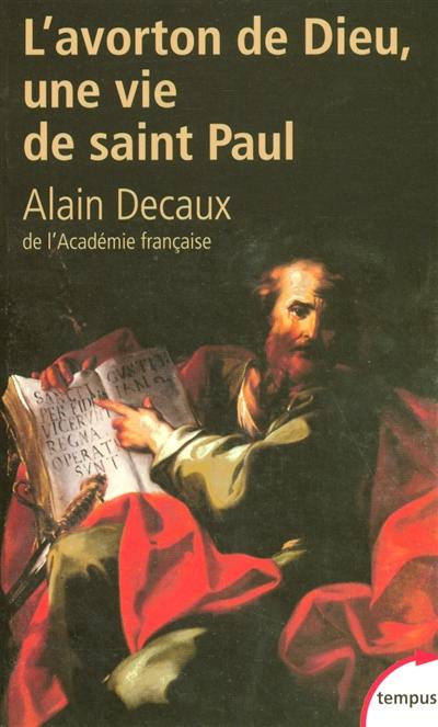 L'avorton de Dieu : une vie de saint Paul