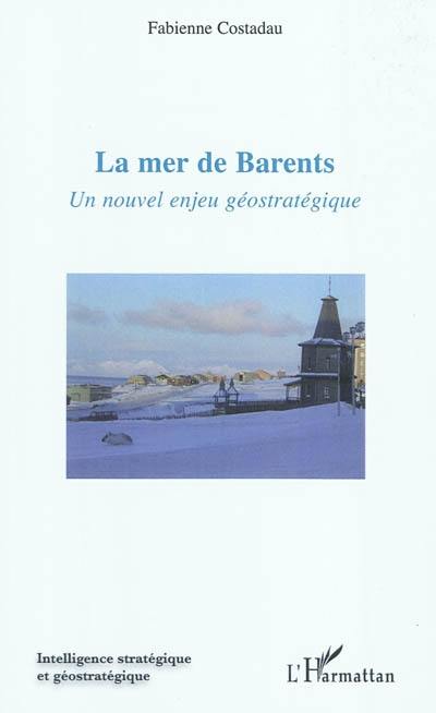 La mer de Barents : un nouvel enjeu géostratégique