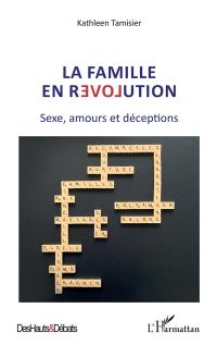 La famille en révolution : sexe, amours et déceptions