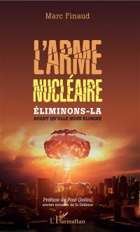 L'arme nucléaire : éliminons-la avant qu'elle nous élimine