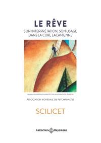 Le rêve : son interprétation, son usage dans la cure lacanienne