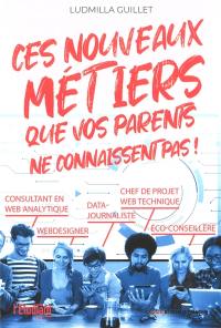 Ces nouveaux métiers que vos parents ne connaissent pas !