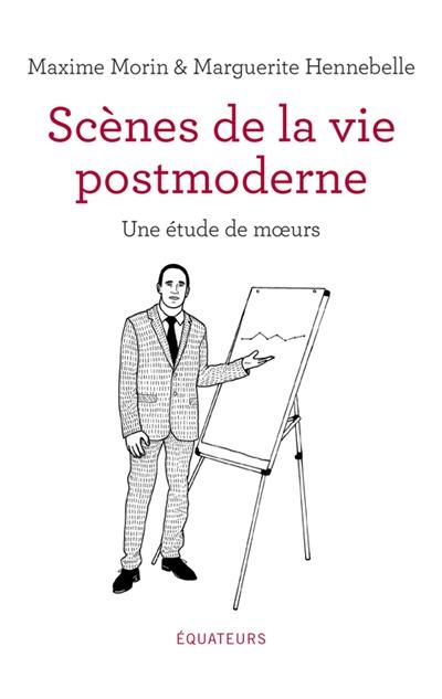 Scènes de la vie postmoderne : une étude de moeurs