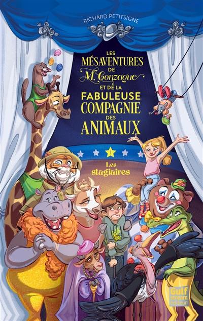 Les mésaventures de M. Gonzague et de la fabuleuse compagnie des animaux. Vol. 1. Les stagiaires