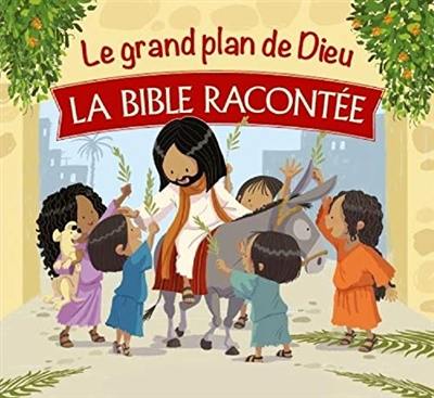 Le grand plan de Dieu : la Bible racontée