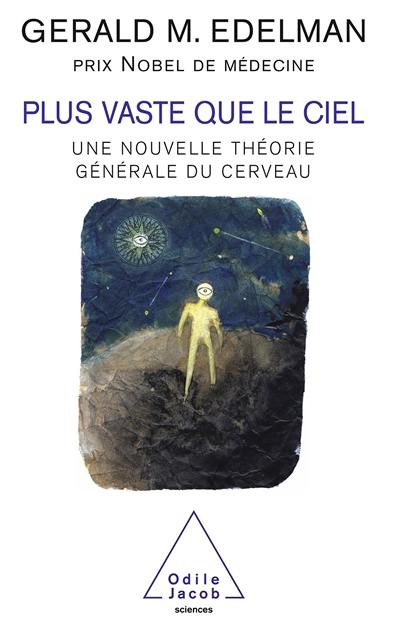 Plus vaste que le ciel : une nouvelle théorie générale du cerveau