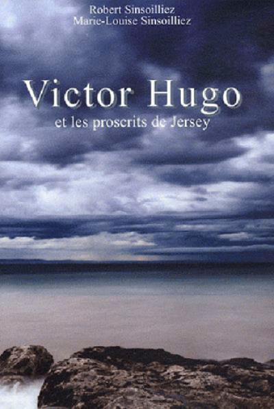 Victor Hugo et les proscrits de Jersey