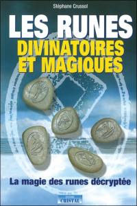 Les runes divinatoires et magiques : la magie des runes décryptée