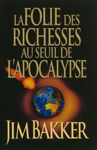 La folie des richesses au seuil de l'apocalypse